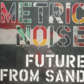Metric Noise – Future From Sand