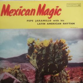 Pepe Jaramillo With His Latin American Rhythm – Mexican Magic