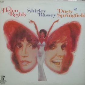Helen Reddy, Shirley Bassey, Dusty Springfield 