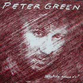 Peter Green – Whatcha Gonna Do 