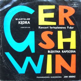 George Gershwin, Władysław Kędra, Filharmonia Narodowa, Jan Krenz – Koncert Fortepianowy F-Dur / Błękitna Rapsodia 