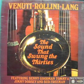 Venuti, Rollini, Lang Featuring Benny Goodman, Tommy Dorsey, Jimmy Dorsey & Bud Freeman – The Sound That Swung The Thirties