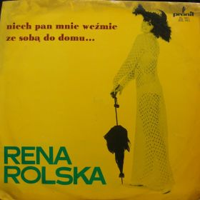 Rena Rolska – Niech Pan Mnie Weźmie Ze Sobą Do Domu...
