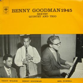 Benny Goodman  Sextet, Quintet & Trio – 1945