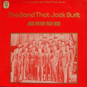 Jack Hylton – The Band That Jack Built (Jack Hylton 1935-1939)