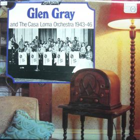 Glen Gray And The Casa Loma Orchestra – Glen Gray And The Casa Loma Orchestra 1943-1946