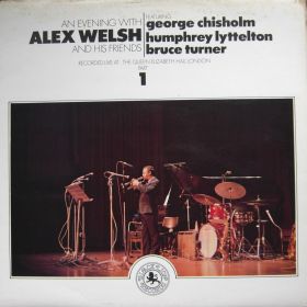 Alex Welsh Featuring George Chisholm, Humphrey Lyttelton, Bruce Turner – An Evening With Alex Welsh And His Friends (Part 1)