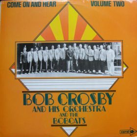 Bob Crosby And His Orchestra And The Bobcats – Come On And Hear Vol 2