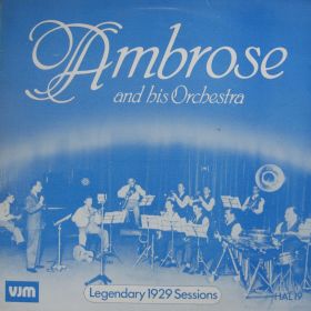 Ambrose & His Orchestra – Legendary 1929 Sessions