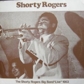 Shorty Rogers Big Band – The Shorty Rogers Big Band Live 1953