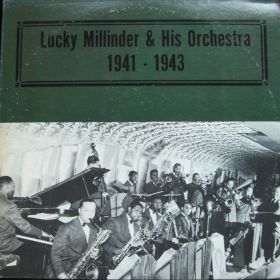 Lucky Millinder And His Orchestra – Lucky Millinder & His Orchestra 1941 - 1943