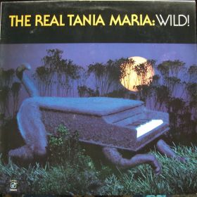 Tania Maria ‎– The Real Tania Maria Wild! 