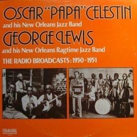 Oscar Papa Celestin And His New Orleans Jazz Band  George Lewis And His New Orleans Ragtime Jazz Band – The Radio Broadcasts 1950-1951