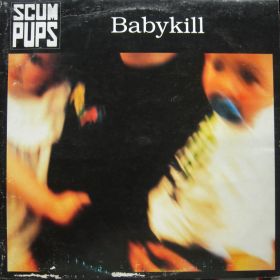 Scum Pups – Babykill 