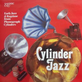 Various ‎– Cylinder Jazz - Early Jazz And Ragtime From Phonograph Cylinders 